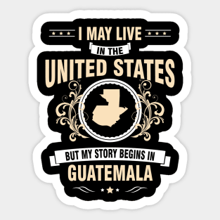 My story begins in Guatemala. Sticker